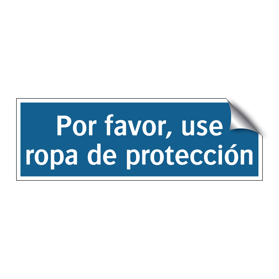 Por favor, use ropa de protección