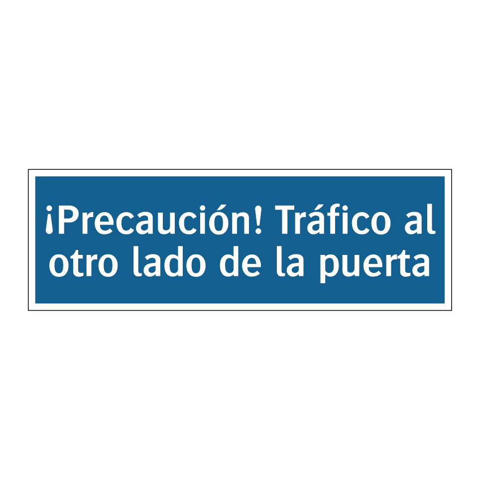¡Precaución! Tráfico al otro lado de la puerta