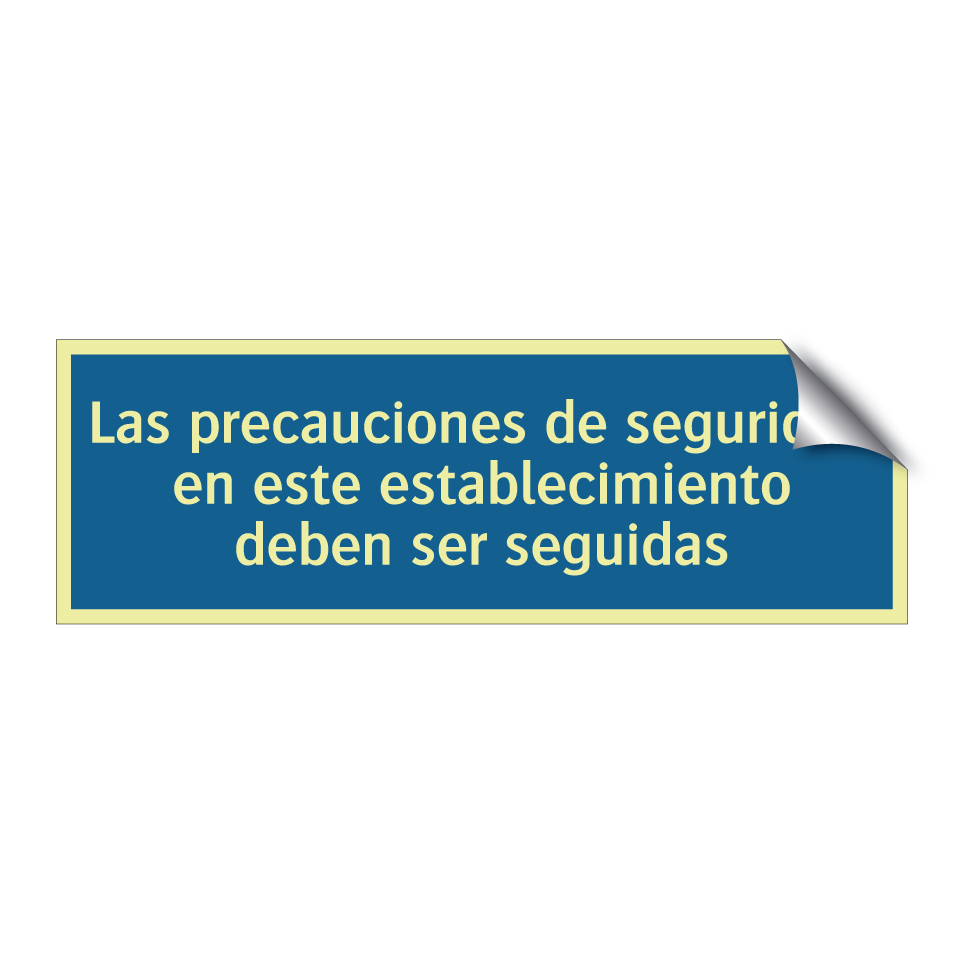 Las precauciones de seguridad en este establecimiento deben ser seguidas