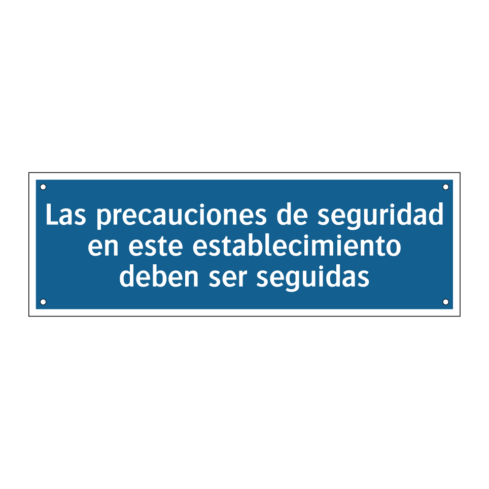 Las precauciones de seguridad en este establecimiento deben ser seguidas