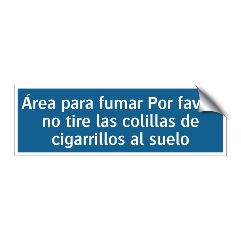 Área para fumar Por favor, no tire las colillas de cigarrillos al suelo