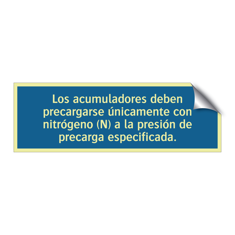 Los acumuladores deben precargarse únicamente con nitrógeno (N) a la presión de precarga especificada.