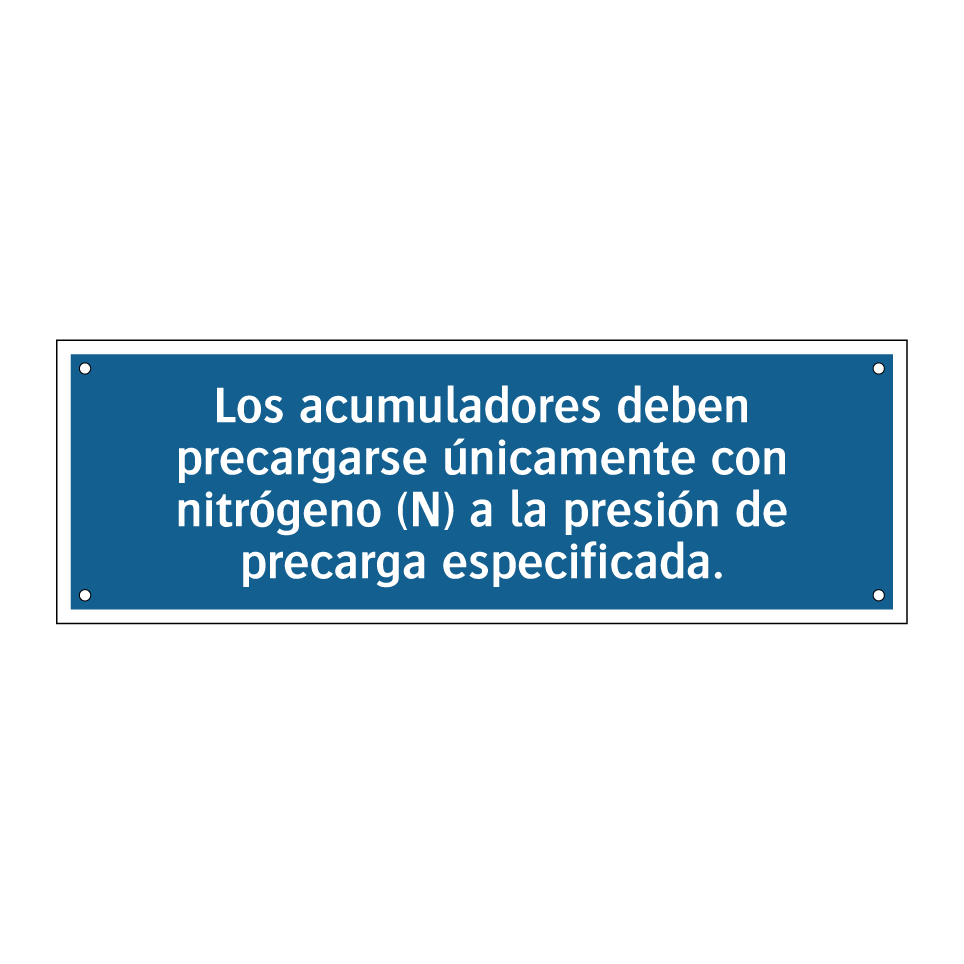 Los acumuladores deben precargarse únicamente con nitrógeno (N) a la presión de precarga especificada.