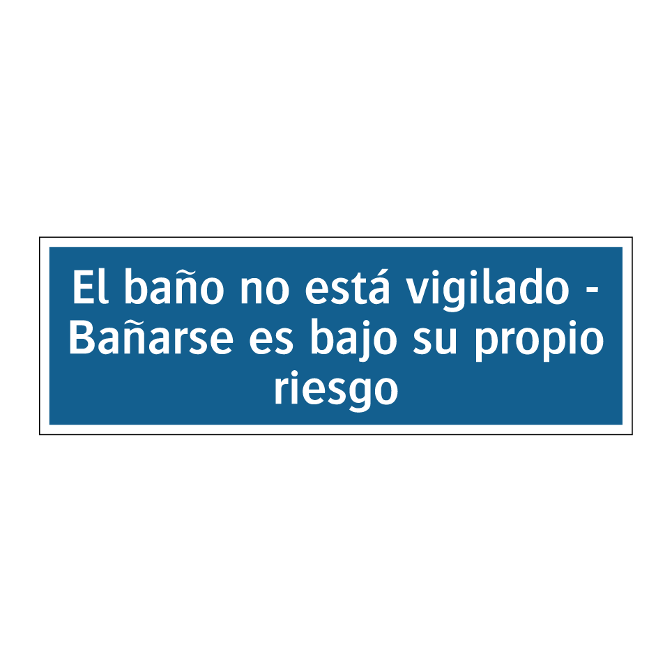 El baño no está vigilado - Bañarse es bajo su propio riesgo