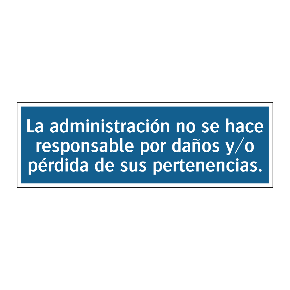 La administración no se hace responsable por daños y/o pérdida de sus pertenencias.