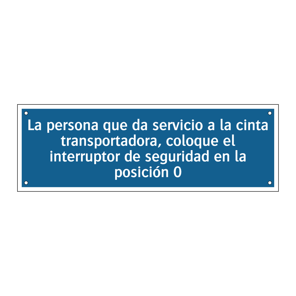 La persona que da servicio a la cinta transportadora, coloque el interruptor de seguridad en la posición 0