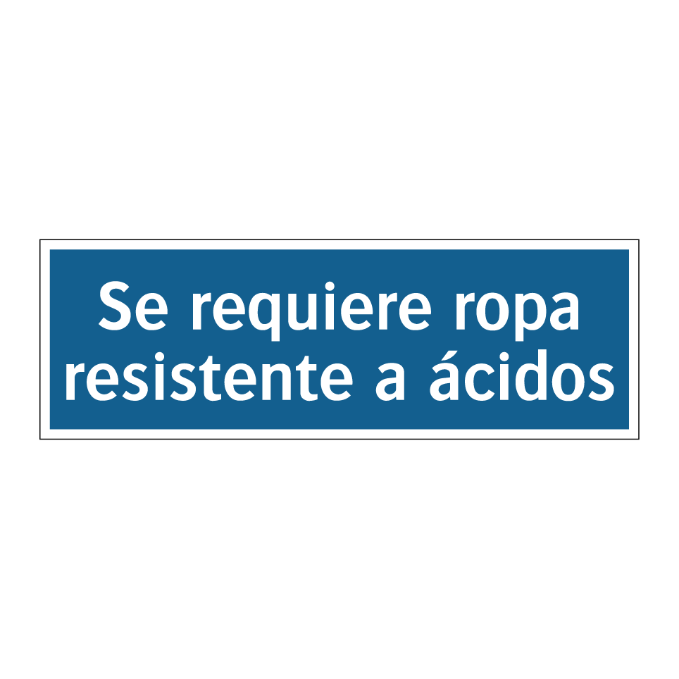 Se requiere ropa resistente a ácidos