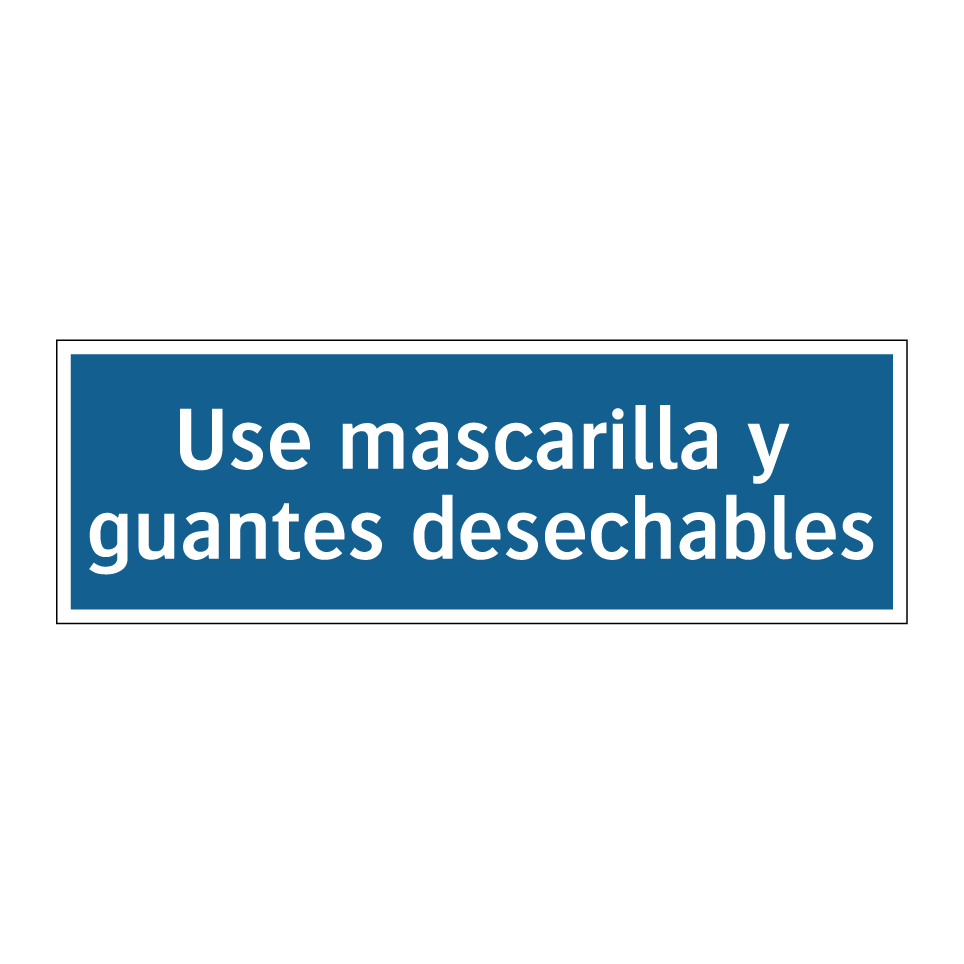 Use mascarilla y guantes desechables