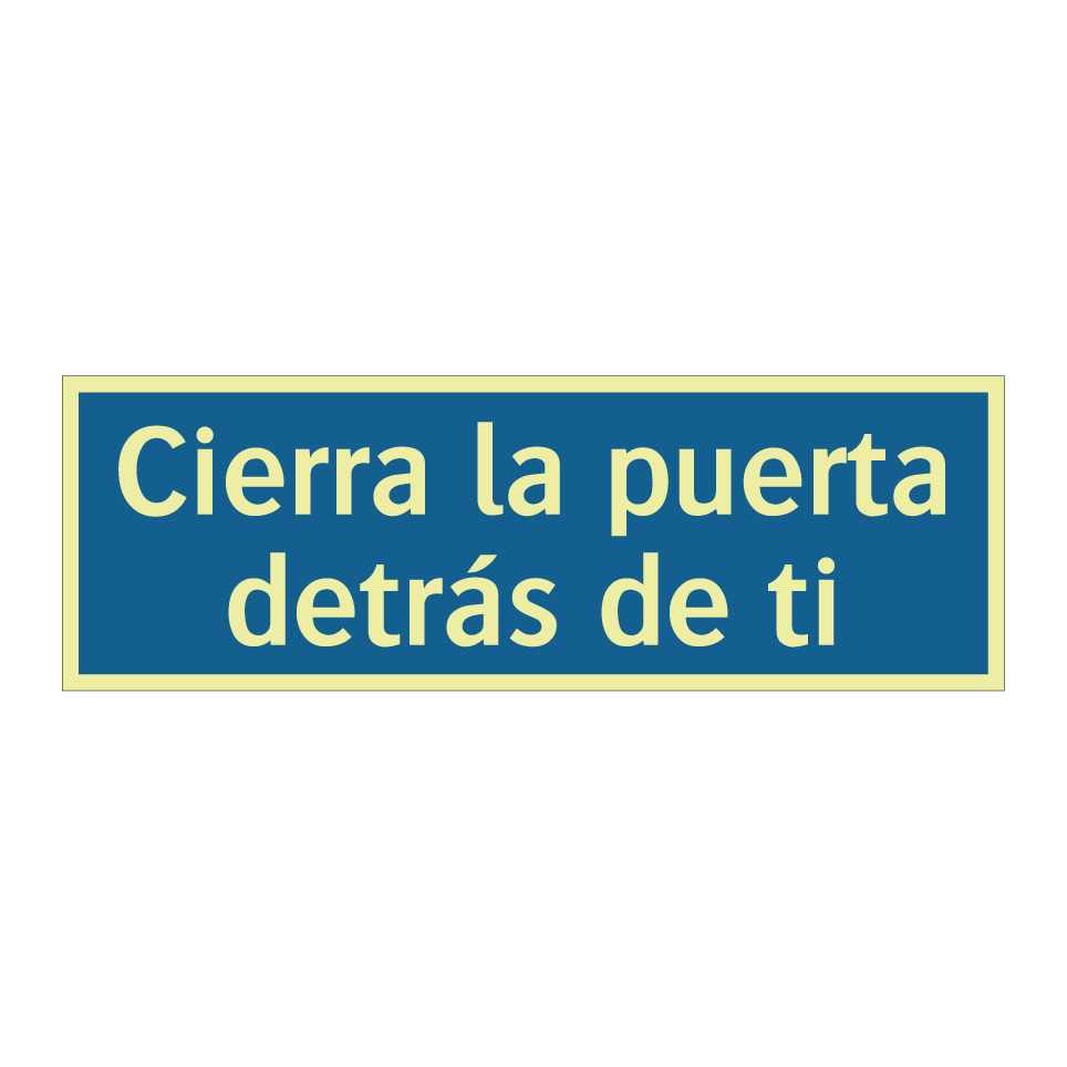 Cierra la puerta detrás de ti