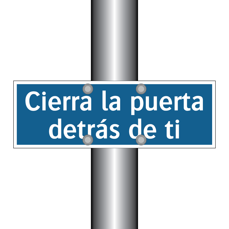 Cierra la puerta detrás de ti