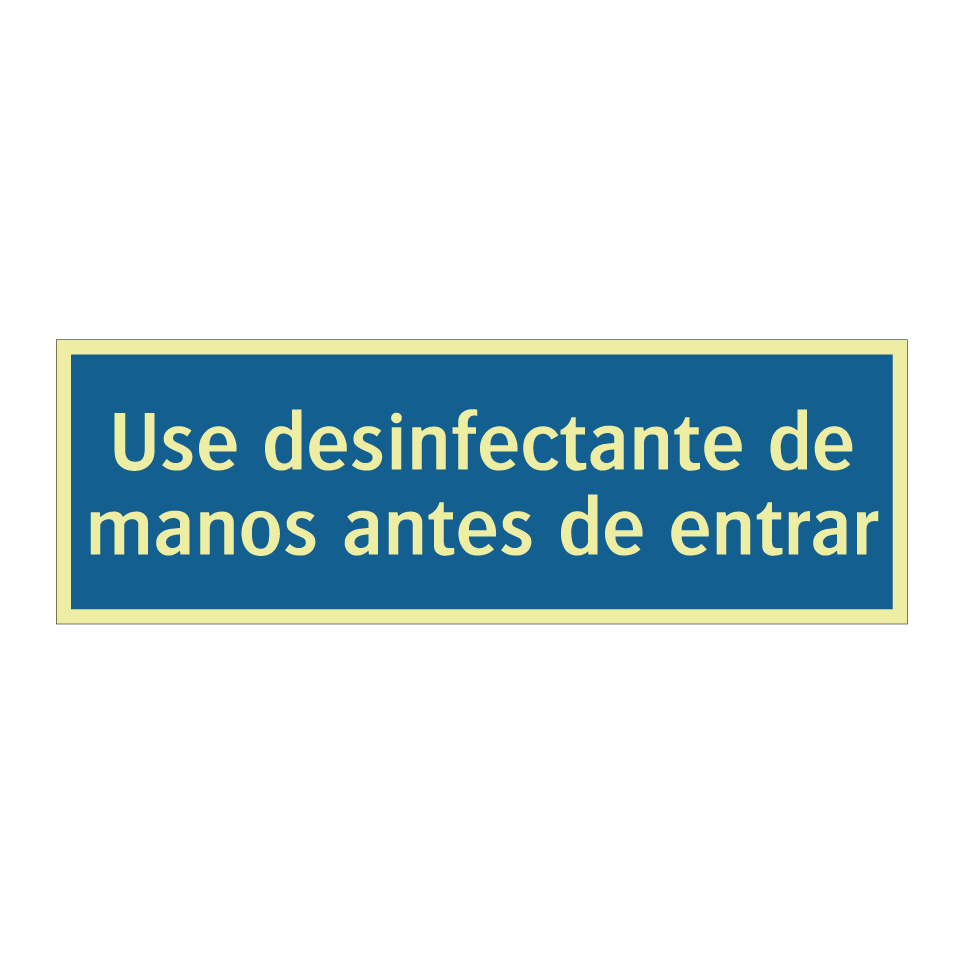 Use desinfectante de manos antes de entrar