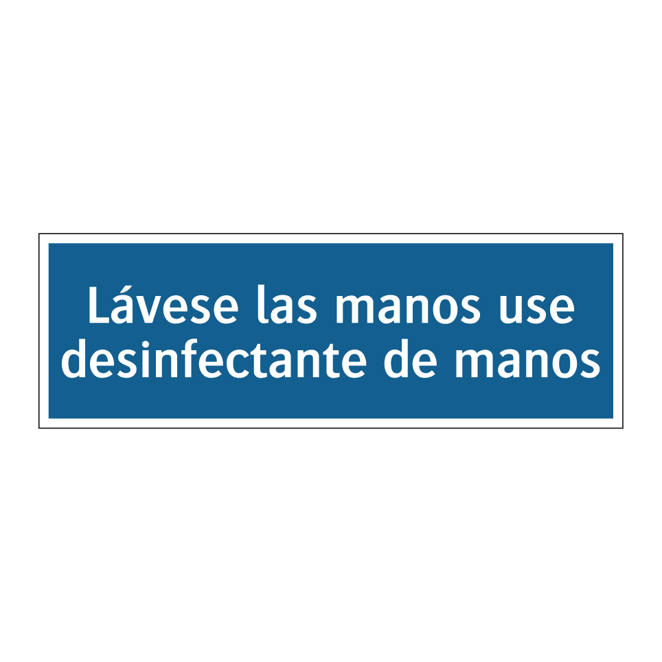 Lávese las manos use desinfectante de manos