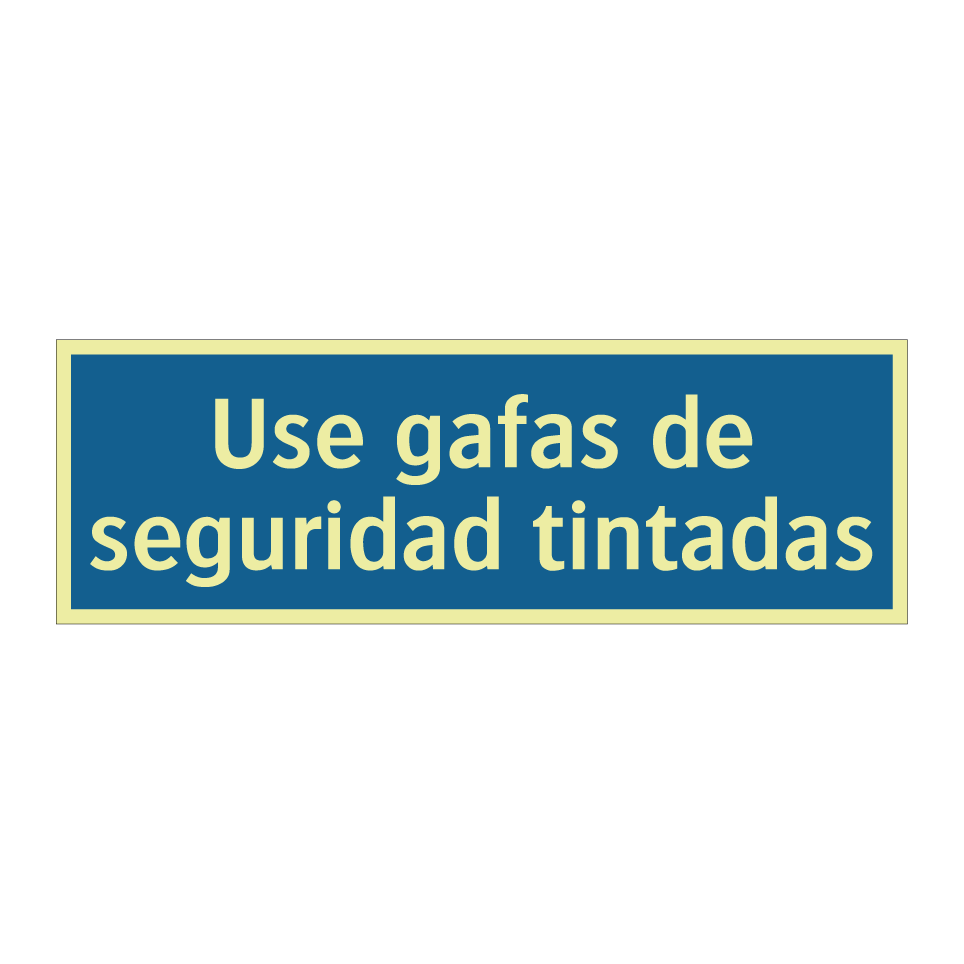 Use gafas de seguridad tintadas