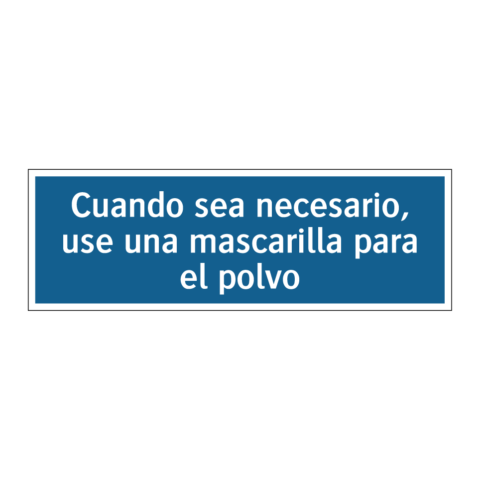 Cuando sea necesario, use una mascarilla para el polvo