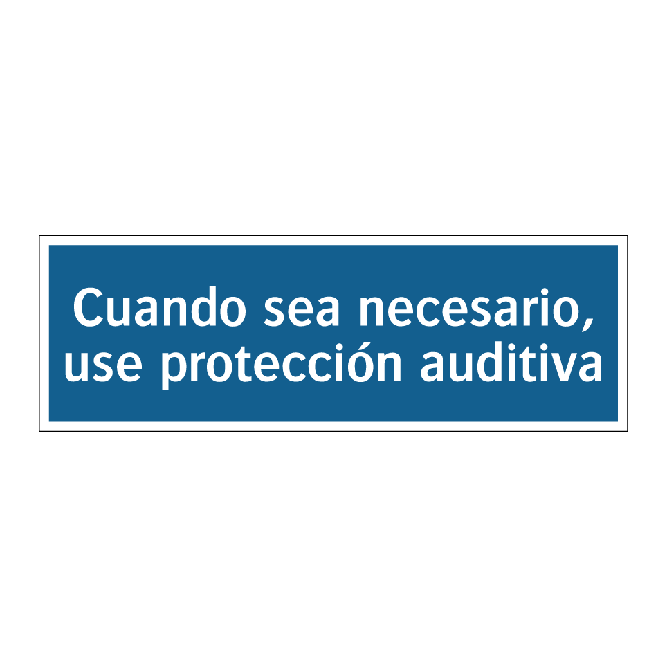 Cuando sea necesario, use protección auditiva