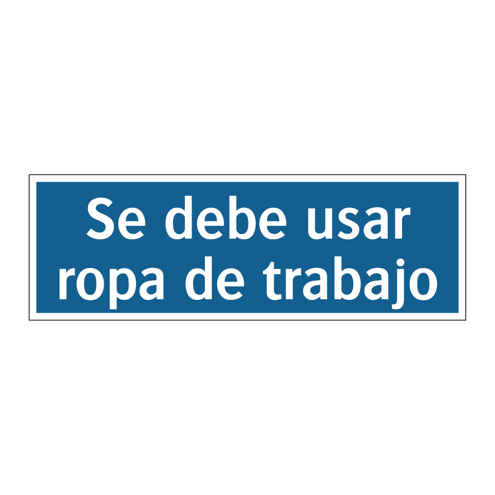 Se debe usar ropa de trabajo