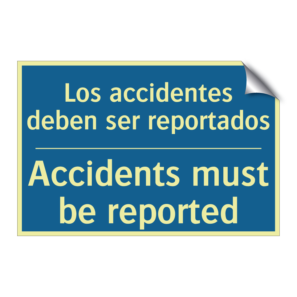 Los accidentes deben ser reportados /.../ - Accidents must be reported