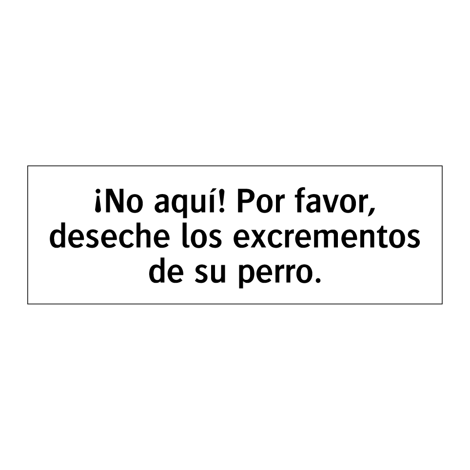 ¡No aquí! Por favor, deseche los excrementos de su perro.