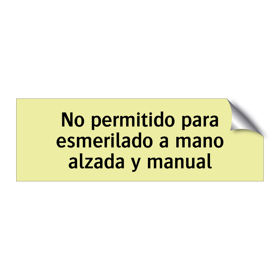 No permitido para esmerilado a mano alzada y manual