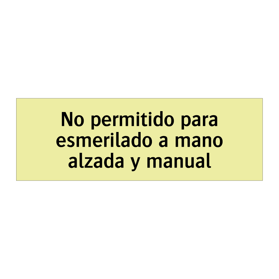 No permitido para esmerilado a mano alzada y manual