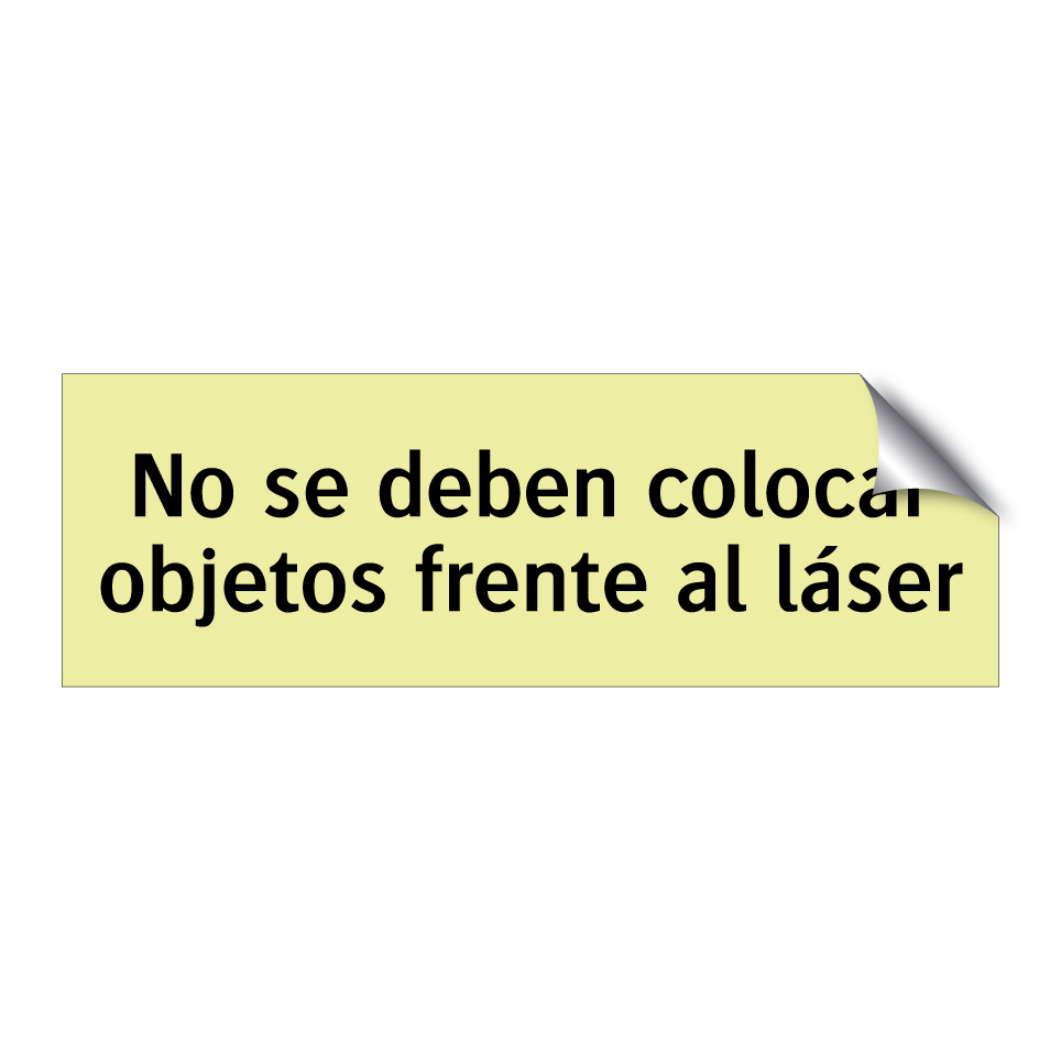 No se deben colocar objetos frente al láser