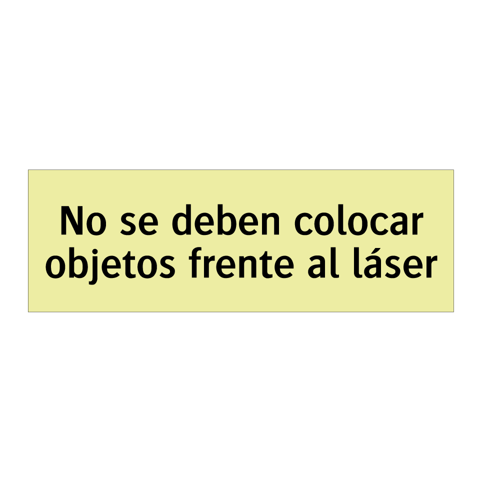 No se deben colocar objetos frente al láser