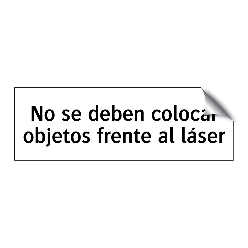 No se deben colocar objetos frente al láser
