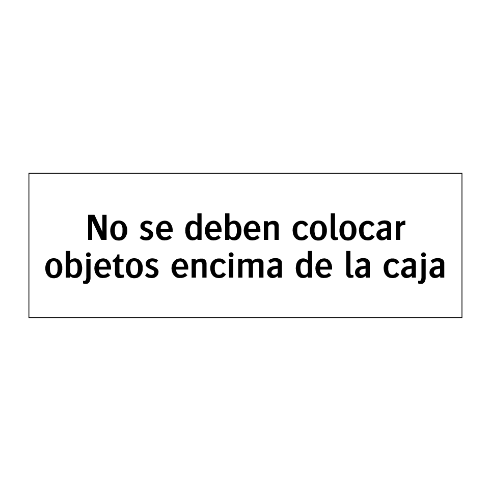 No se deben colocar objetos encima de la caja