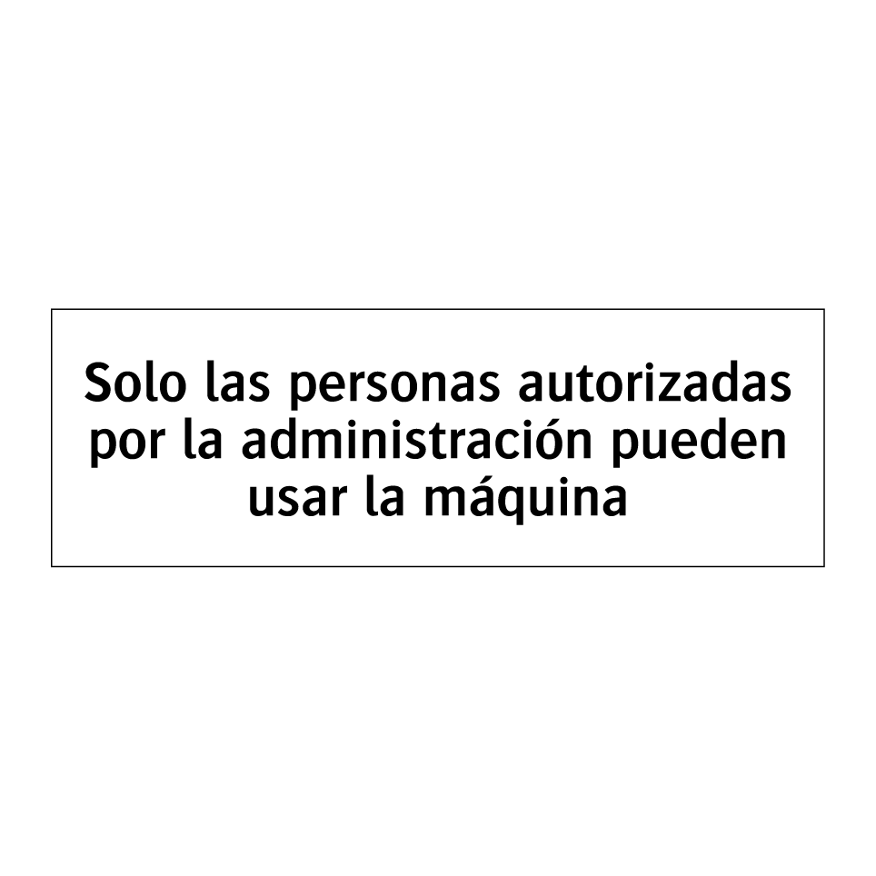 Solo las personas autorizadas por la administración pueden usar la máquina