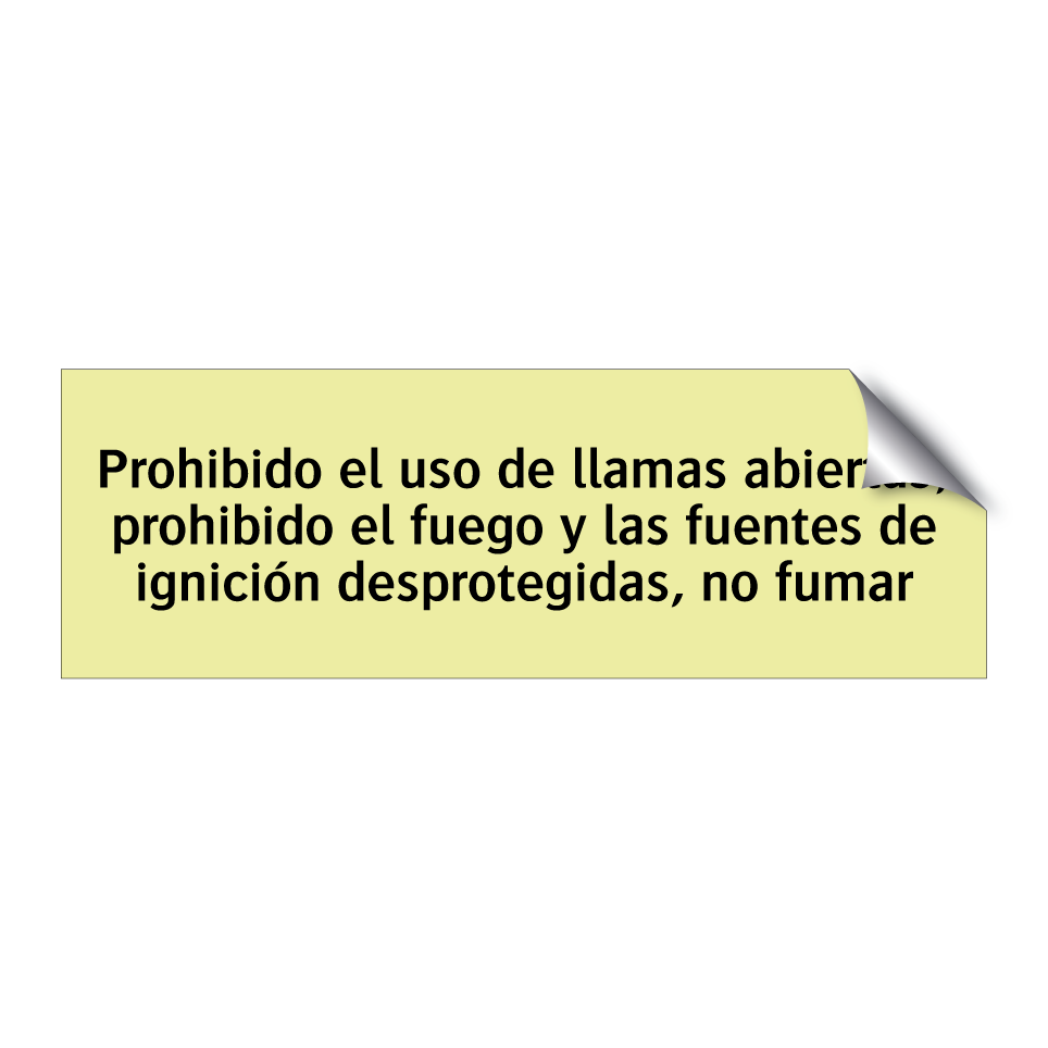 Prohibido el uso de llamas abiertas; prohibido el fuego y las fuentes de ignición desprotegidas, no fumar