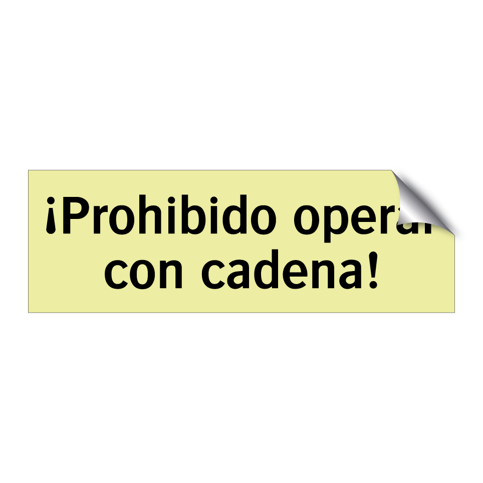 ¡Prohibido operar con cadena!