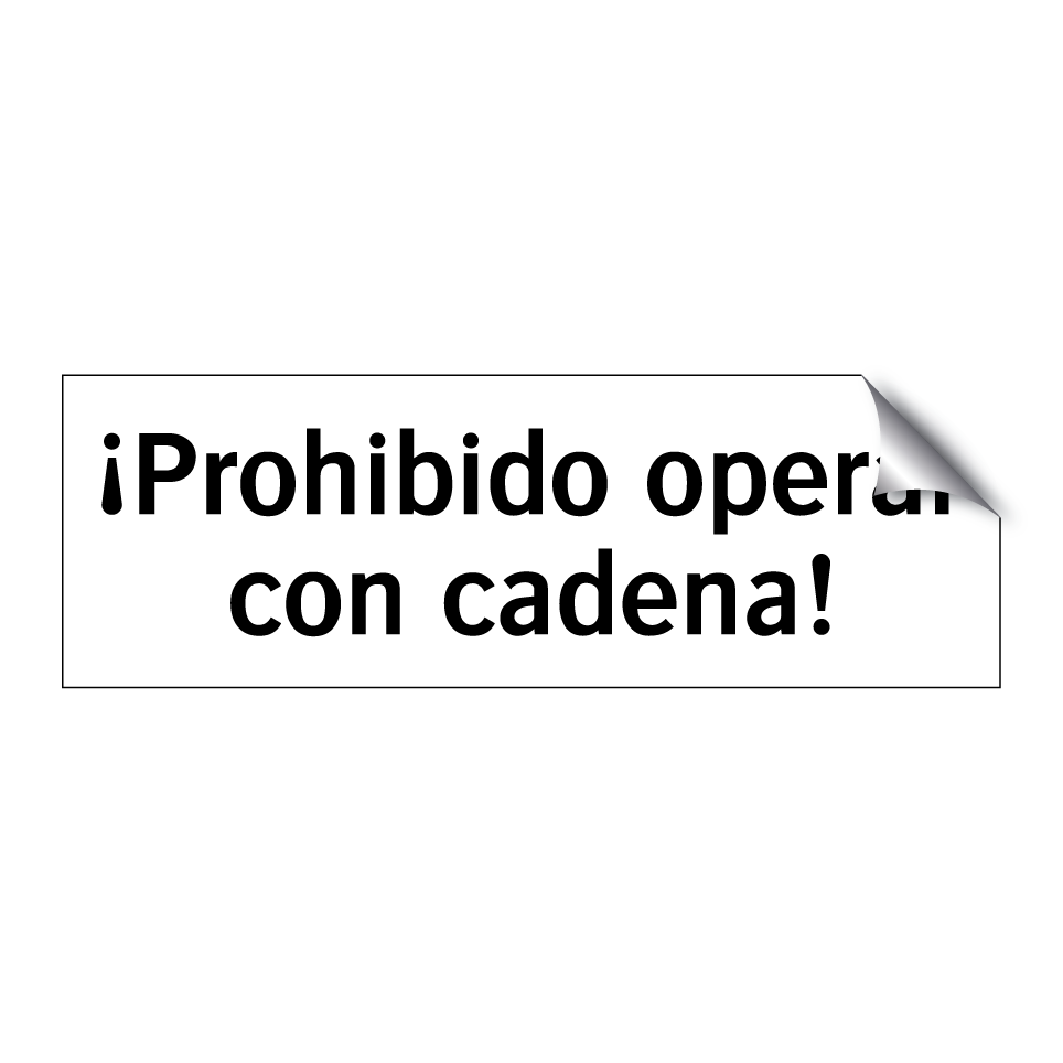 ¡Prohibido operar con cadena!
