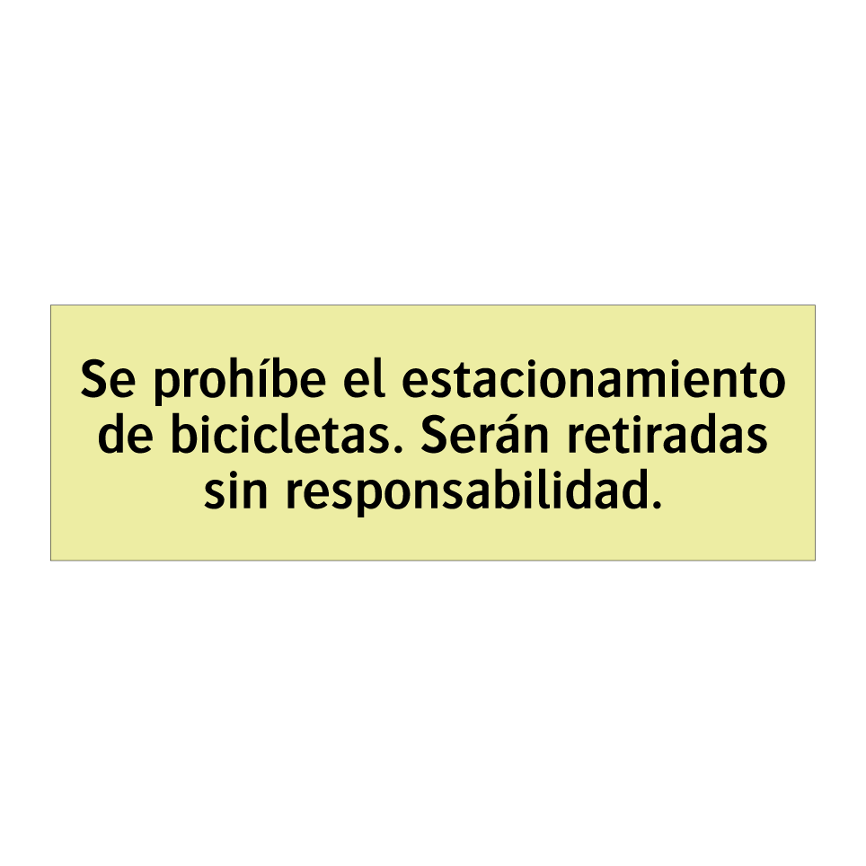 Se prohíbe el estacionamiento de bicicletas. Serán retiradas sin responsabilidad.
