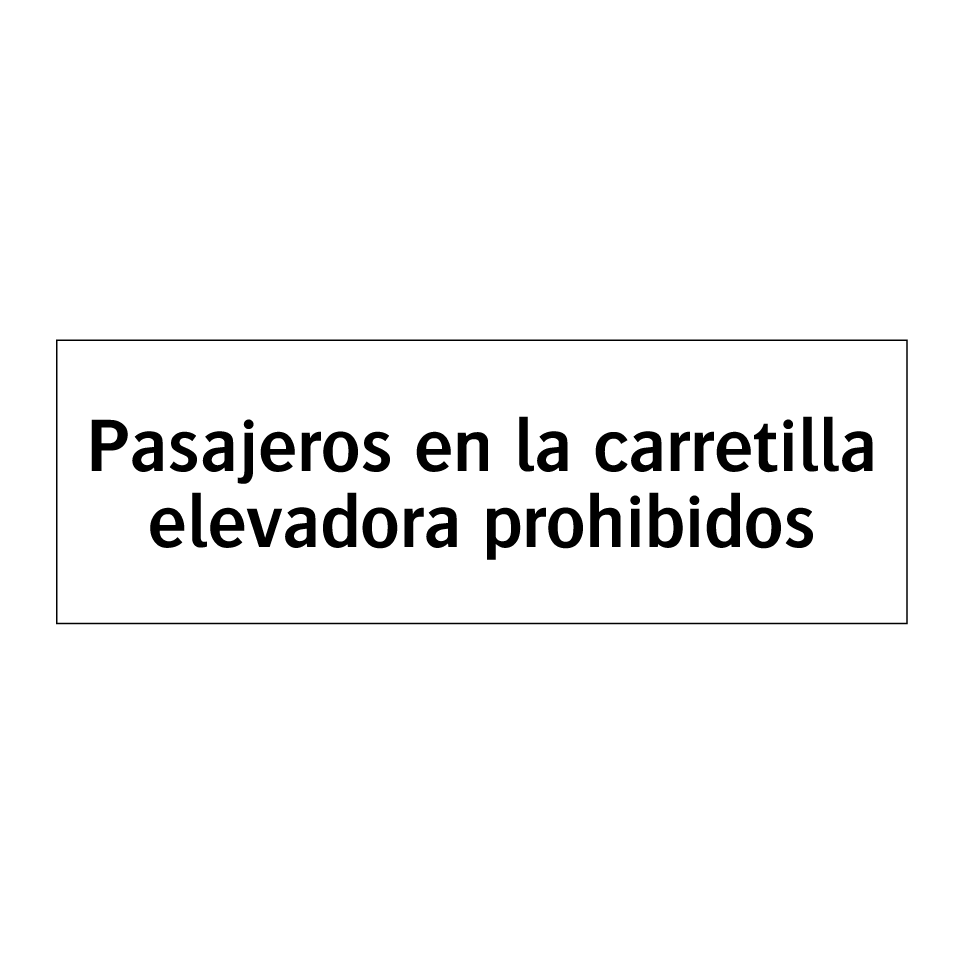 Pasajeros en la carretilla elevadora prohibidos