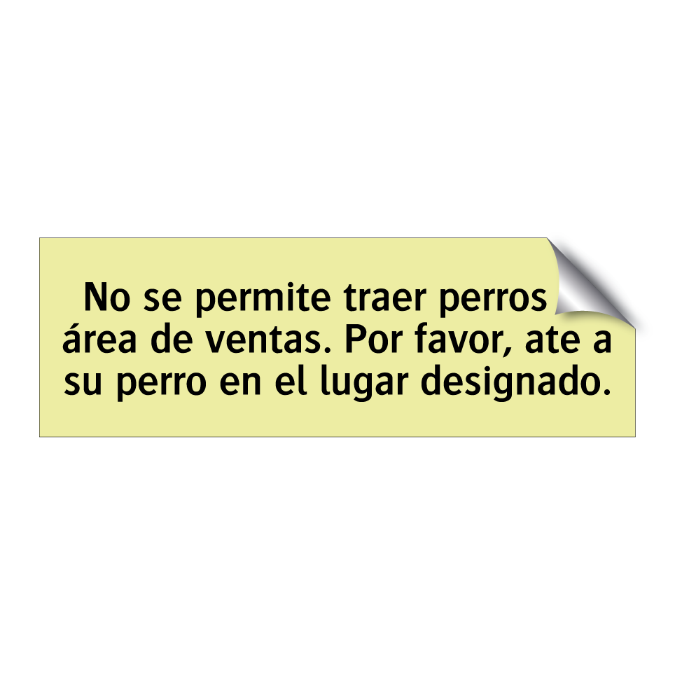 No se permite traer perros al área de ventas. Por favor, ate a su perro en el lugar designado.