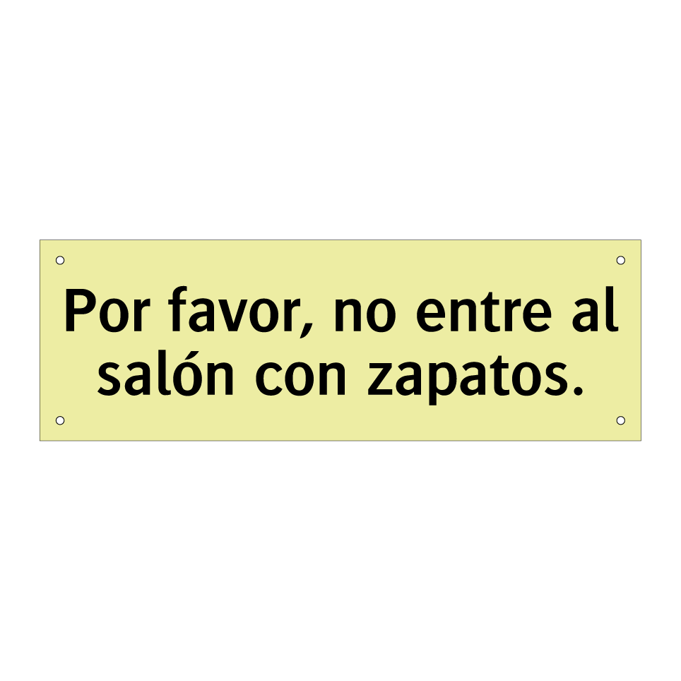 Por favor, no entre al salón con zapatos.