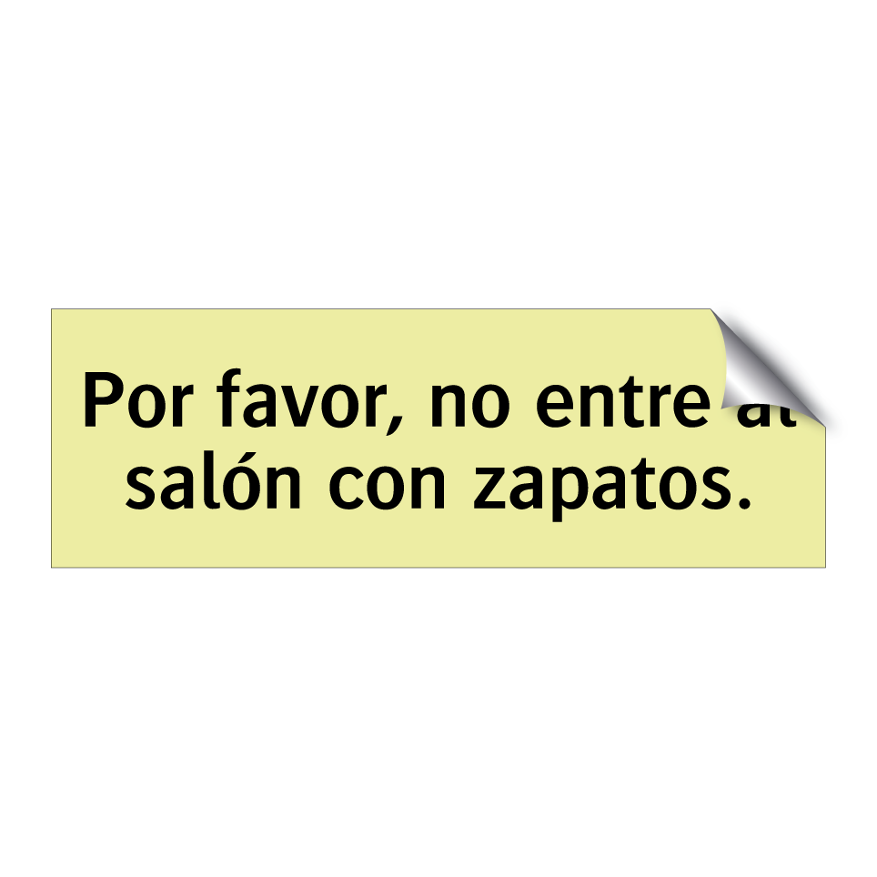 Por favor, no entre al salón con zapatos.