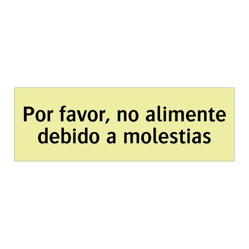 Por favor, no alimente debido a molestias