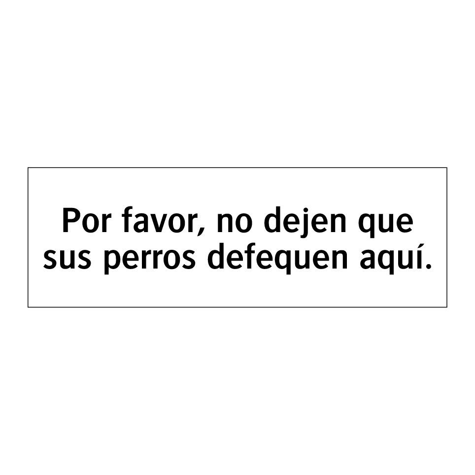 Por favor, no dejen que sus perros defequen aquí.