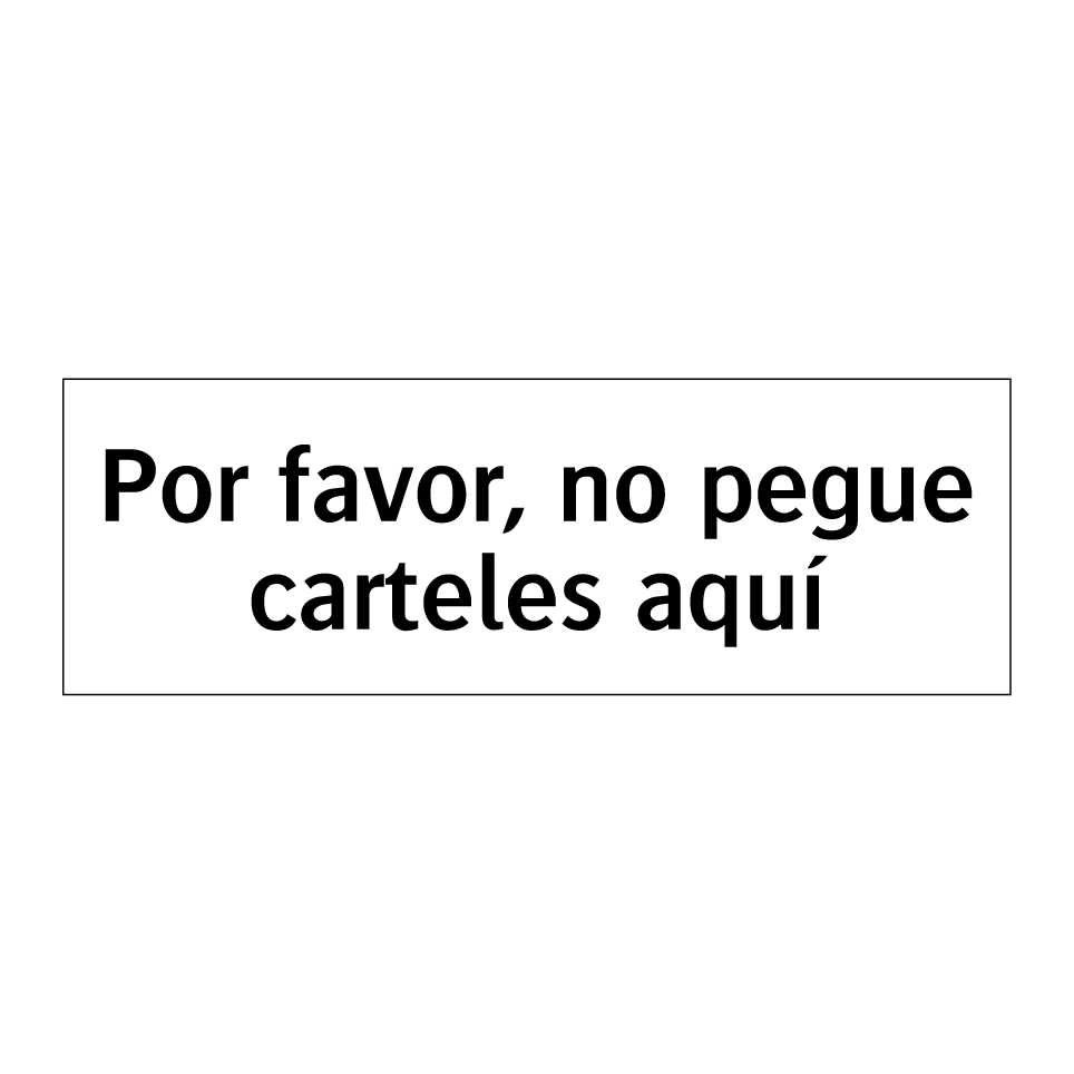 Por favor, no pegue carteles aquí