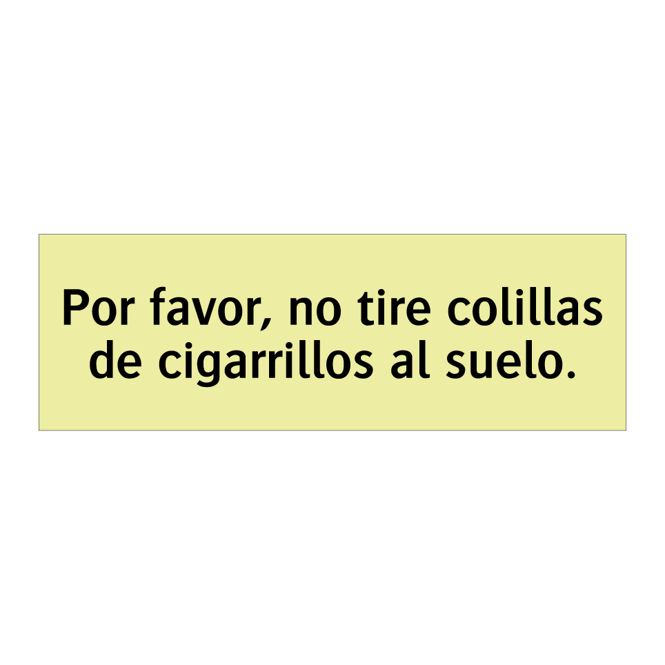 Por favor, no tire colillas de cigarrillos al suelo.