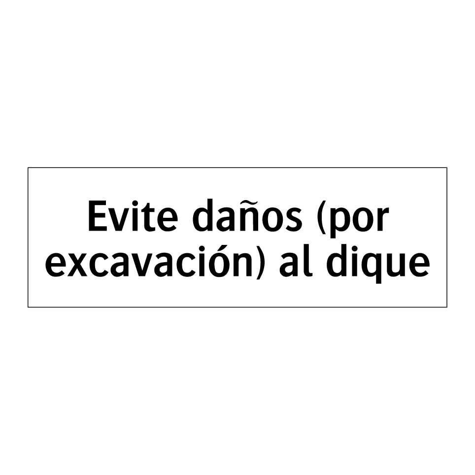 Evite daños (por excavación) al dique