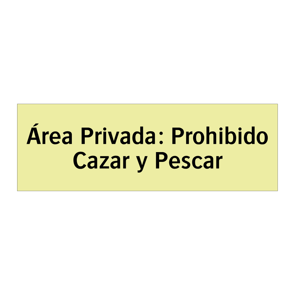 Área Privada: Prohibido Cazar y Pescar