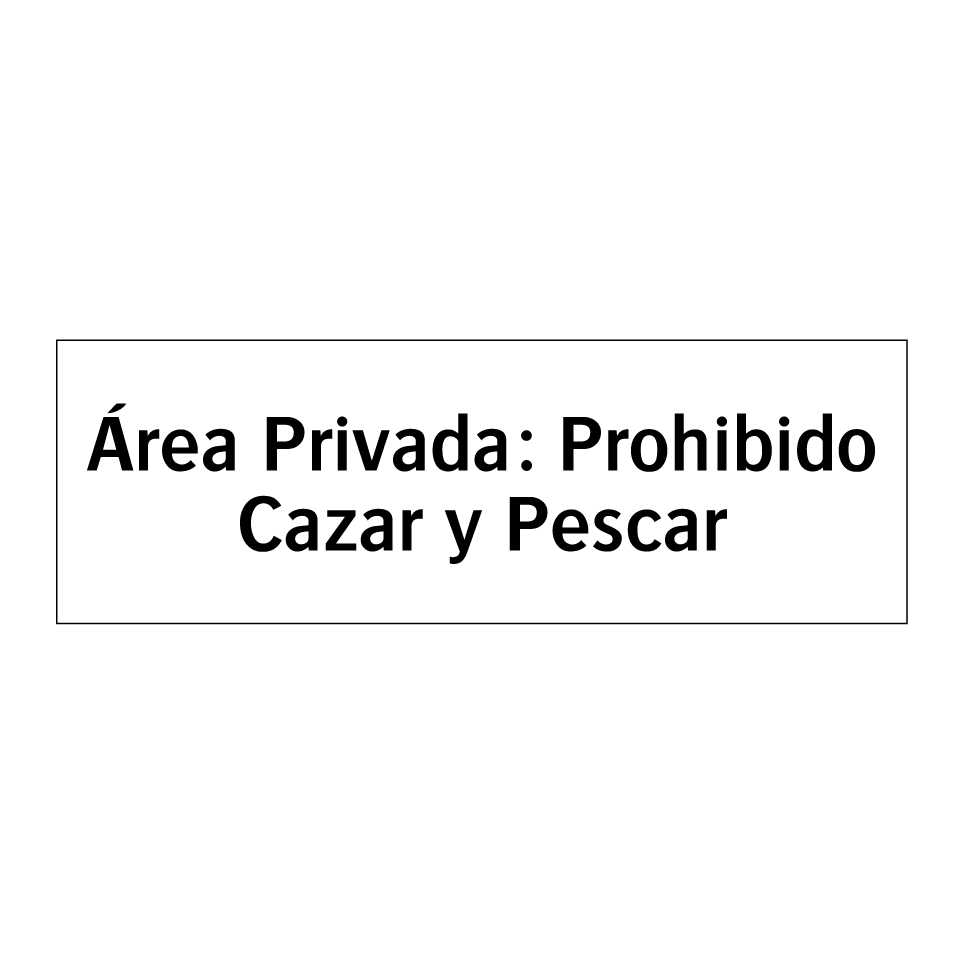 Área Privada: Prohibido Cazar y Pescar