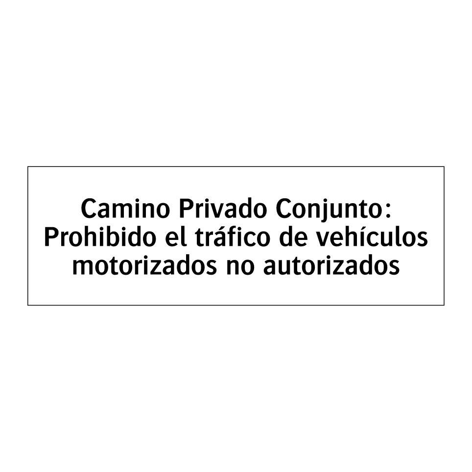Camino Privado Conjunto: Prohibido el tráfico de vehículos motorizados no autorizados