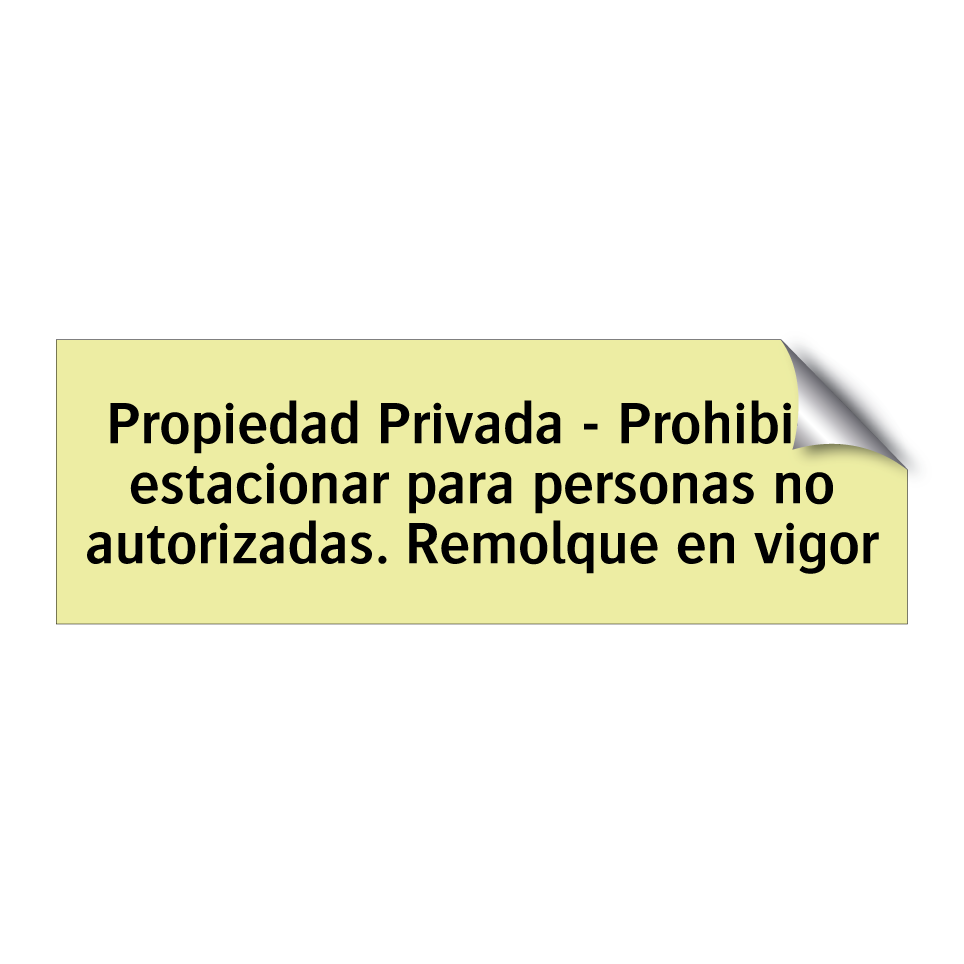 Propiedad Privada - Prohibido estacionar para personas no autorizadas. Remolque en vigor