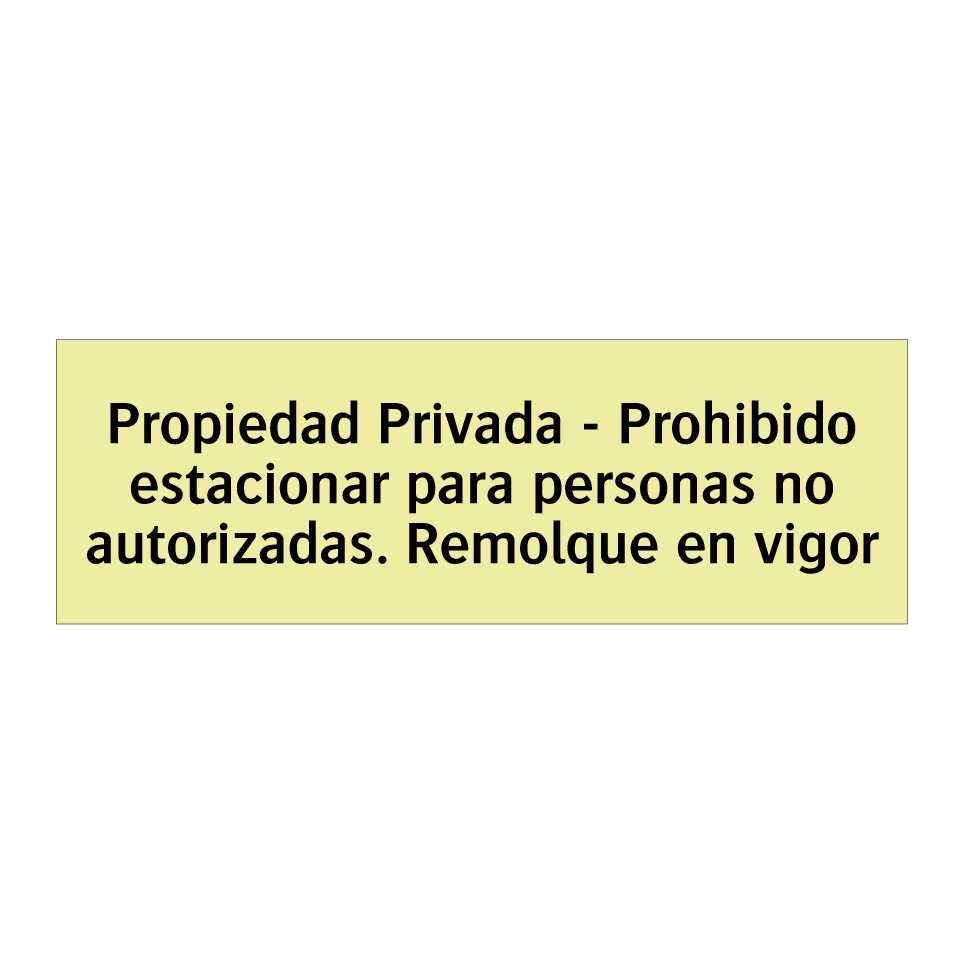 Propiedad Privada - Prohibido estacionar para personas no autorizadas. Remolque en vigor