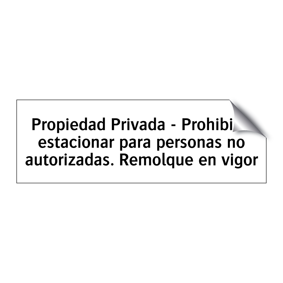 Propiedad Privada - Prohibido estacionar para personas no autorizadas. Remolque en vigor