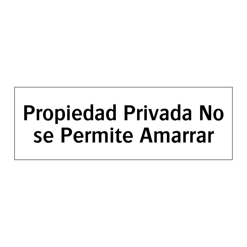 Propiedad Privada No se Permite Amarrar