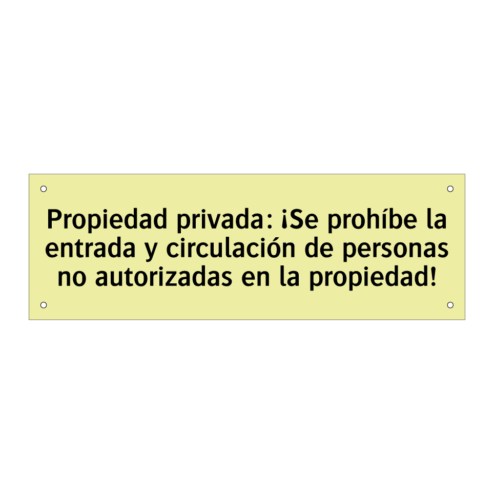 Propiedad privada: ¡Se prohíbe la entrada y circulación de personas no autorizadas en la propiedad!